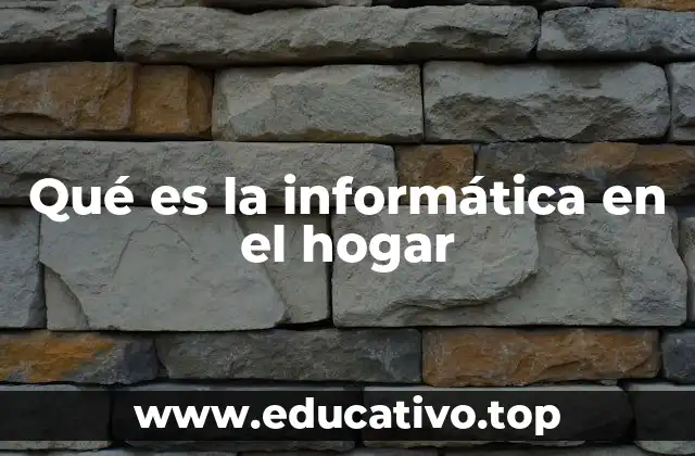 Qué es la informática en el hogar