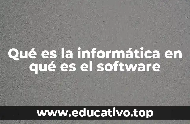 Qué es la informática en qué es el software
