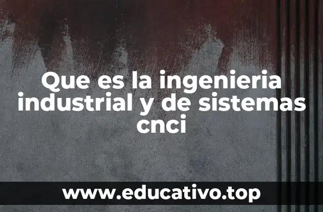 La importancia de la ingeniería industrial en el desarrollo económico