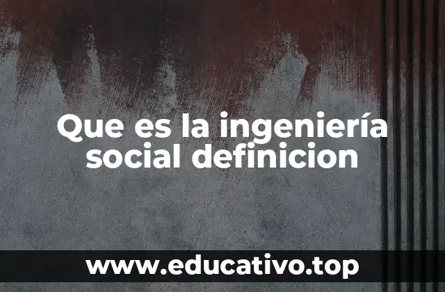 Que es la ingeniería social definicion