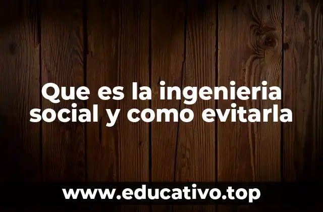 Que es la ingenieria social y como evitarla