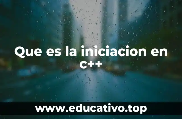 Que es la iniciacion en c++