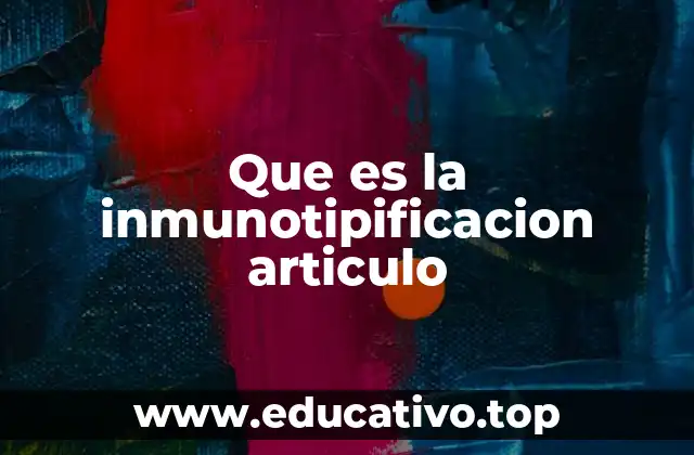Que es la inmunotipificacion articulo
