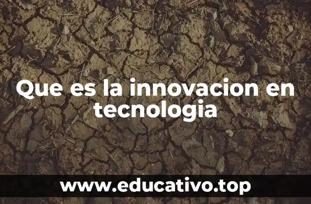 Que es la innovacion en tecnologia