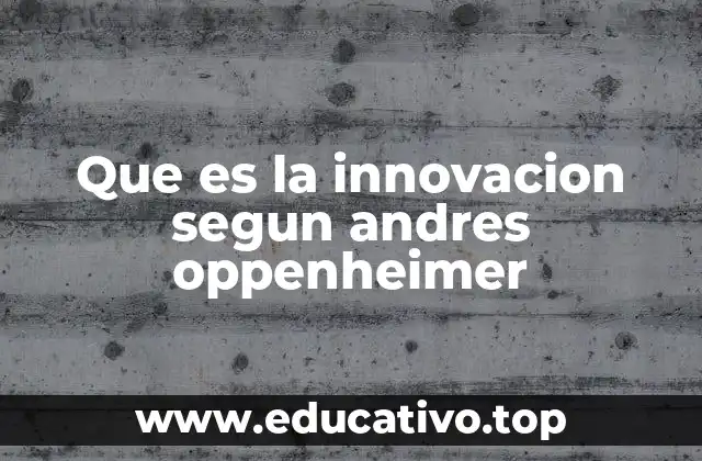 La visión de Oppenheimer sobre la innovación tecnológica
