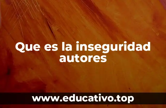 Que es la inseguridad autores