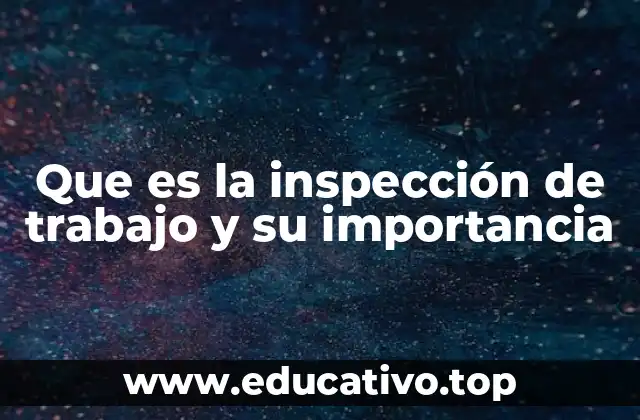 Que es la inspección de trabajo y su importancia