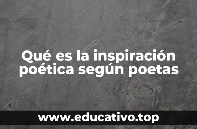 Qué es la inspiración poética según poetas