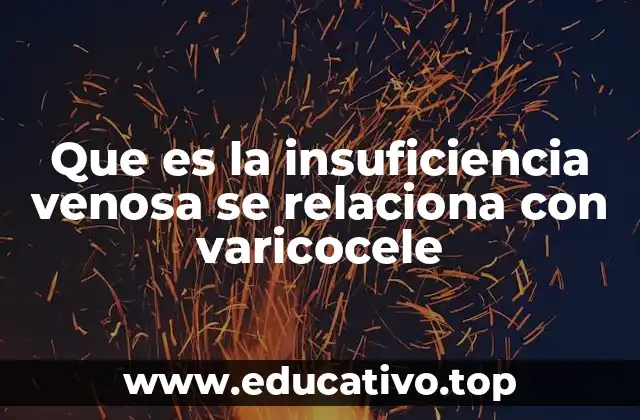 Que es la insuficiencia venosa se relaciona con varicocele