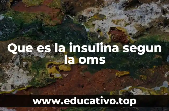 Que es la insulina segun la oms