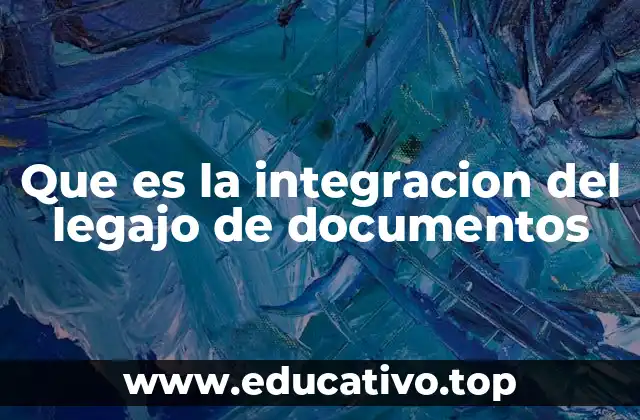 Que es la integracion del legajo de documentos