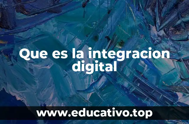 Que es la integracion digital