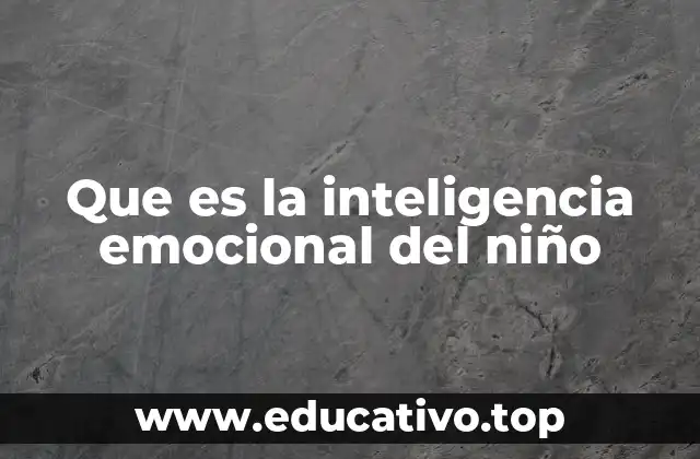 Que es la inteligencia emocional del niño