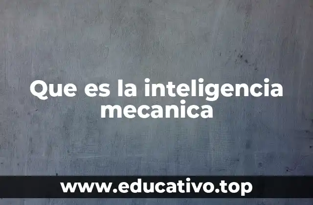 Que es la inteligencia mecanica
