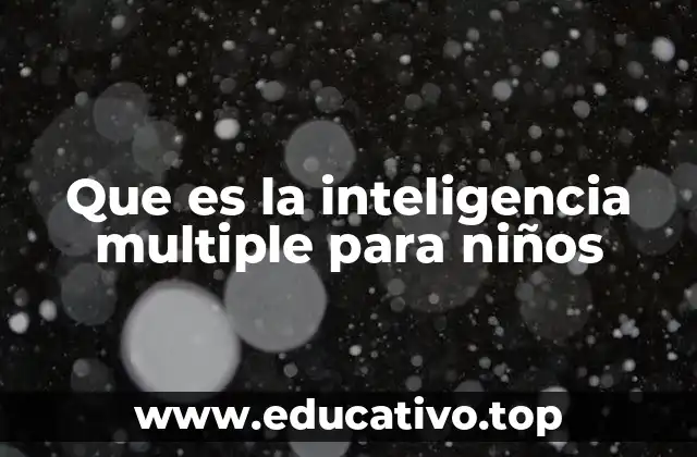 Que es la inteligencia multiple para niños