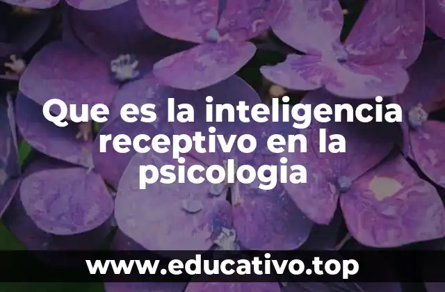 Que es la inteligencia receptivo en la psicologia