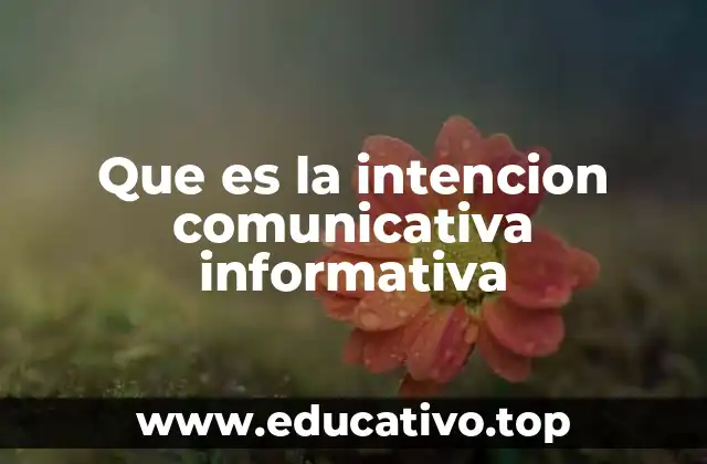 Que es la intencion comunicativa informativa