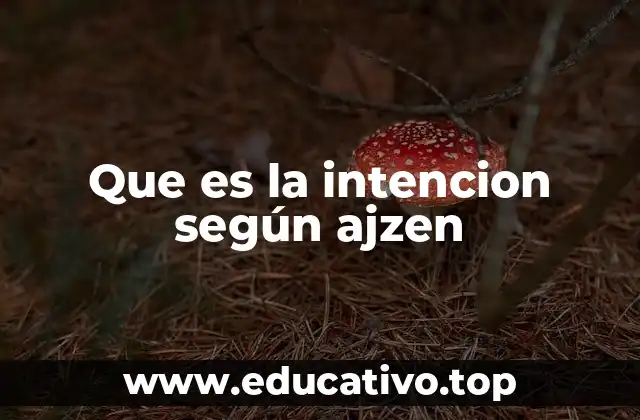 Que es la intencion según ajzen