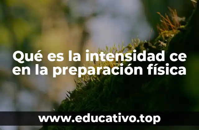 Qué es la intensidad ce en la preparación física