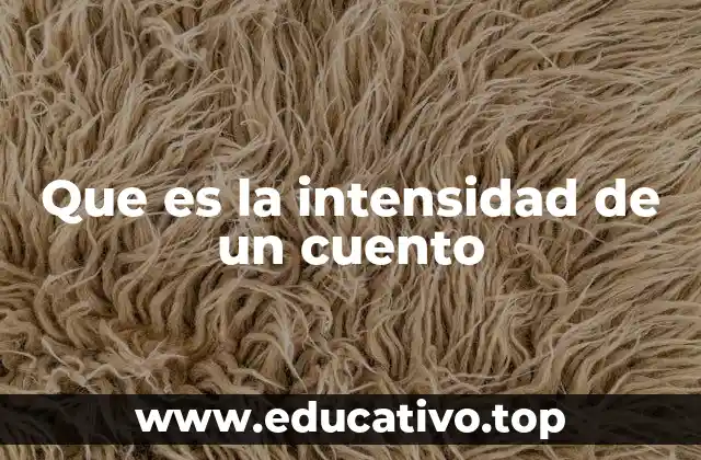 Que es la intensidad de un cuento