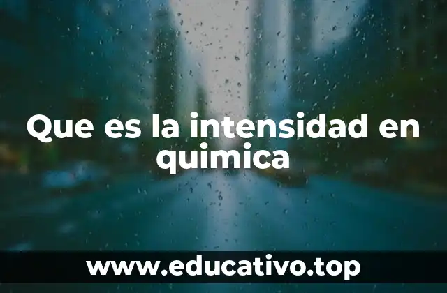 Que es la intensidad en quimica