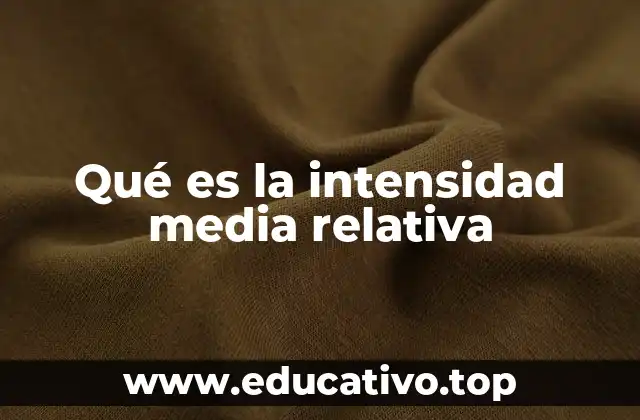Qué es la intensidad media relativa
