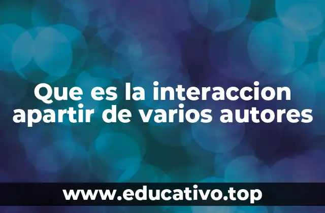 Que es la interaccion apartir de varios autores