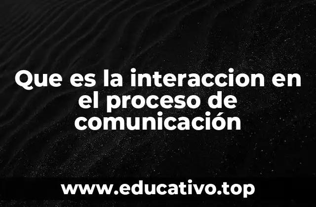 El papel de la interacción en la construcción del significado