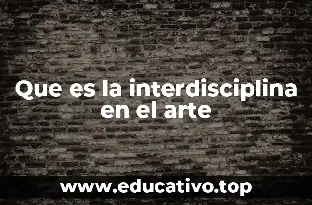 Que es la interdisciplina en el arte