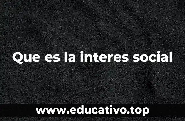 Que es la interes social