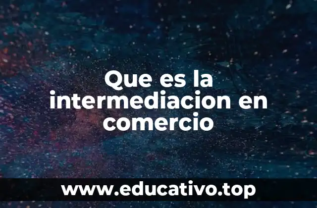 Que es la intermediacion en comercio