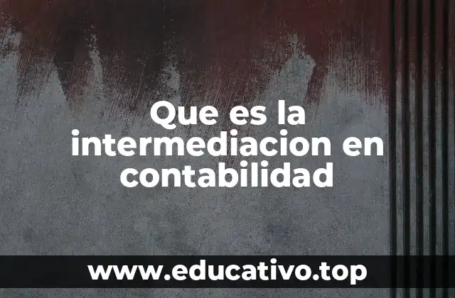 Que es la intermediacion en contabilidad
