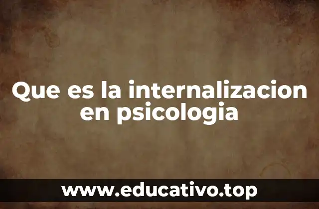 Que es la internalizacion en psicologia