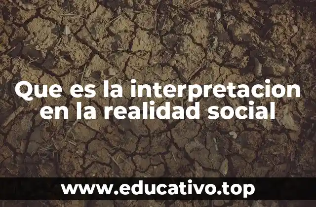 Que es la interpretacion en la realidad social