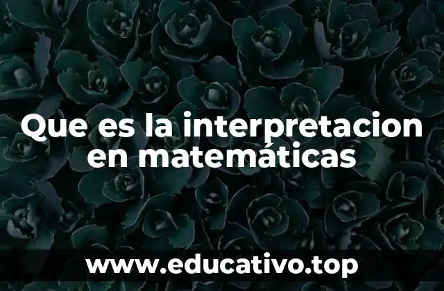 Que es la interpretacion en matemáticas