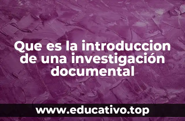 Que es la introduccion de una investigación documental