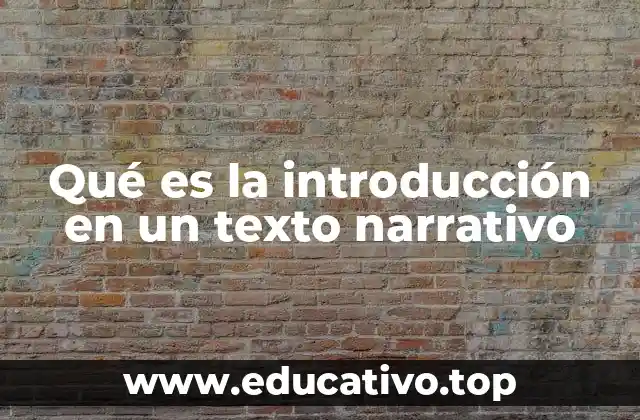 Qué es la introducción en un texto narrativo