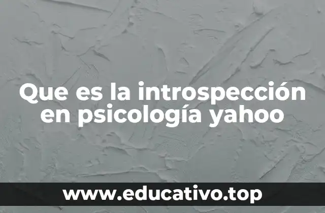 Que es la introspección en psicología yahoo