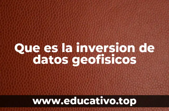 Que es la inversion de datos geofisicos