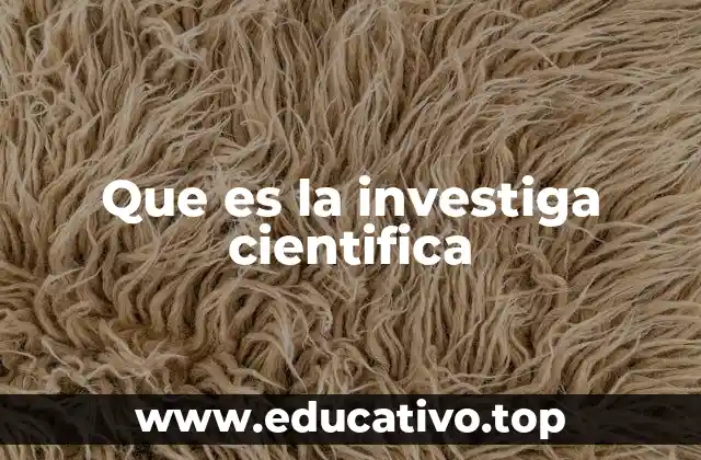 Que es la investiga cientifica