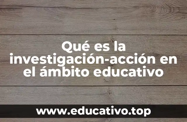 El papel del docente en el proceso de investigación-acción