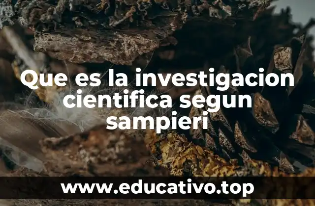 Que es la investigacion cientifica segun sampieri