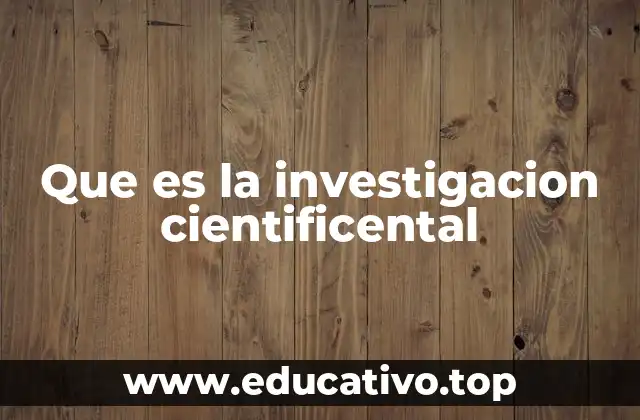 Que es la investigacion cientificental