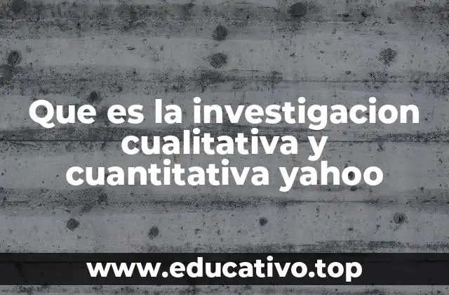 Diferencias entre enfoques cualitativo y cuantitativo