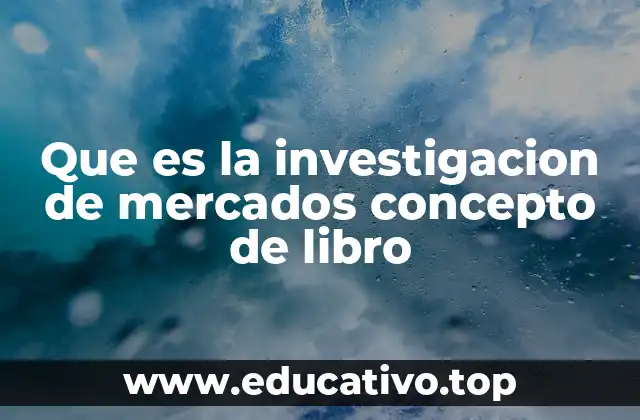 Que es la investigacion de mercados concepto de libro