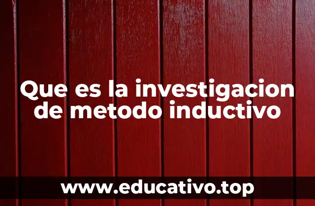 Que es la investigacion de metodo inductivo