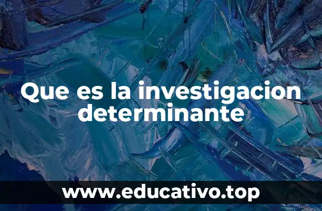 Que es la investigacion determinante