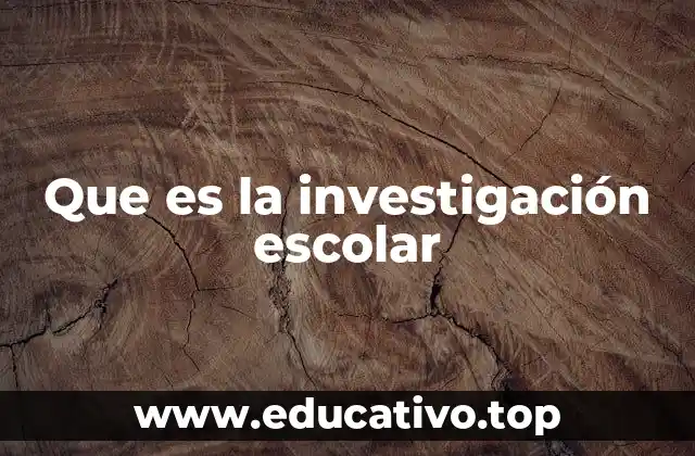 Que es la investigación escolar