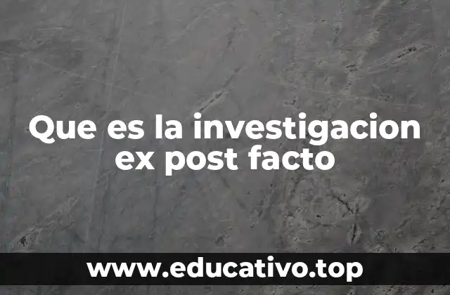 Que es la investigacion ex post facto