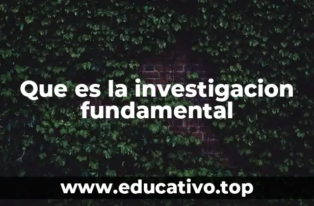Que es la investigacion fundamental